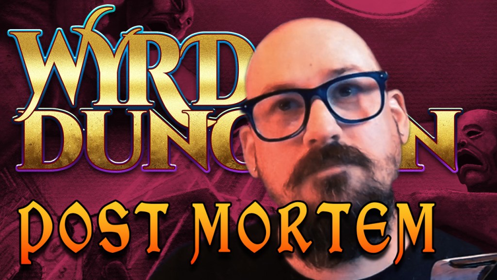WYRD Dungeon Post&nbsp;Mortem