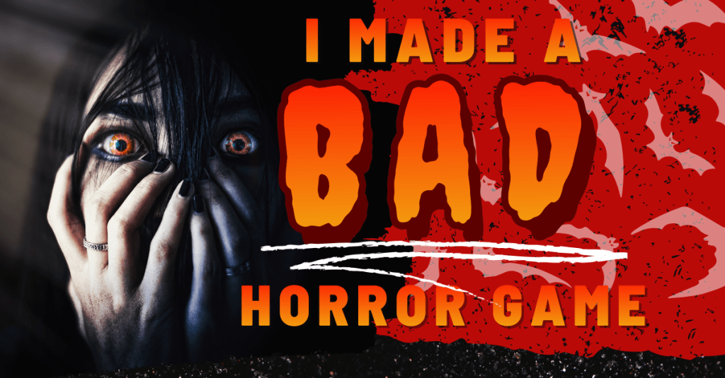 I made a bad horror game